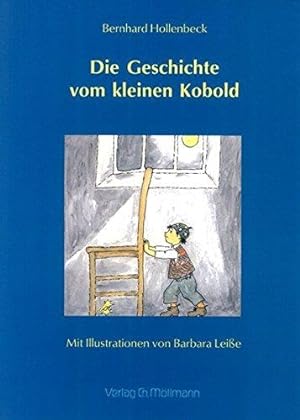 Die Geschichte vom kleinen Kobold. Bernhard Hollenbeck. Mit Bildern von Barbara Leiße