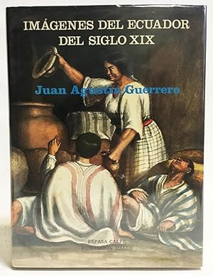 Imágenes del Ecuador del Siglo XIX : Juan Agustín Guerrero 1818-1880