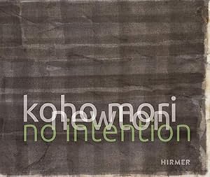 Bild des Verkufers fr Koho Mori-Newton: No Intention, zum Verkauf von nika-books, art & crafts GbR