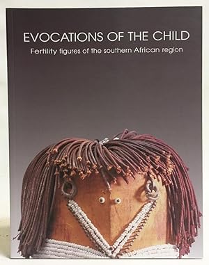 Seller image for Evocations of the Child : Fertility Figures of the Southern African Region for sale by Exquisite Corpse Booksellers