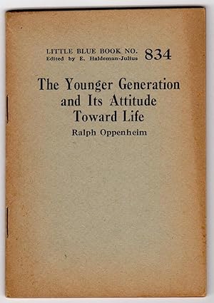 THE YOUNGER GENERATION AND ITS ATTITUDE TOWARD LIFE (LITTLE BLUE BOOK NO. 834)