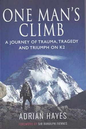 Seller image for One Man's Climb: a Journey of Trauma, Tragedy and Triumph on K2 for sale by Goulds Book Arcade, Sydney