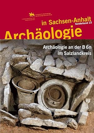 Archäologie an der B 6n im Salzlandkreis