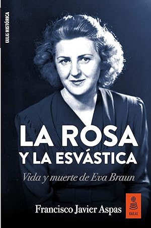 Imagen del vendedor de La rosa y la esvstica Vida y muerte de Eva Braun a la venta por Imosver