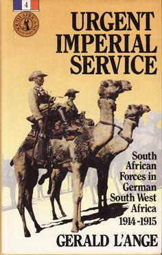 Urgent Imperial Service - South African Forces in German South West Africa 1914-1915