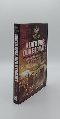 Seller image for DEATH WAS OUR BEDMATE 155 (Lanarkshire Yeomanry) Field Regiment and the Japanese 1941-1945 for sale by Rothwell & Dunworth (ABA, ILAB)