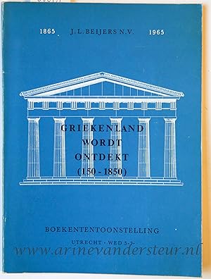 Catalogus Griekenland wordt ontdekt (150-1850), Boekententoonstelling J.L. Beijers N.V. 1865-1965...