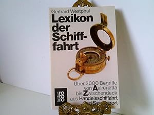 Seller image for Lexikon der Schiffahrt : ber 3000 Begriffe von Aalregatta - Zwischendeck aus Handelsschiffahrt u. Segelsport. Rororo ; 6284 : rororo-Handbuch for sale by ABC Versand e.K.