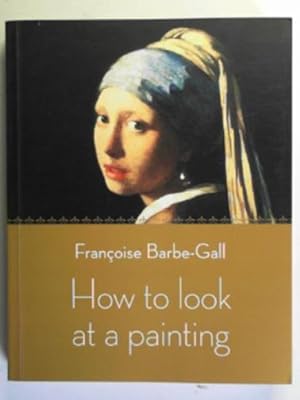 Seller image for How to look at a painting for sale by Cotswold Internet Books