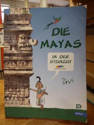 Die Mayas in der Steinzeit,