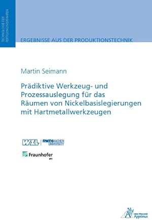 Bild des Verkufers fr Prdiktive Werkzeug- und Prozessauslegung fr das Rumen von Nickelbasislegierungen mit Hartmetallwerkzeugen (Ergebnisse aus der Produktionstechnik) zum Verkauf von buchversandmimpf2000