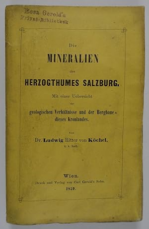 Mineralien des Herzogthumes Salzburg. Mit einer Uebersicht der geologischen Verhältnisse und der ...