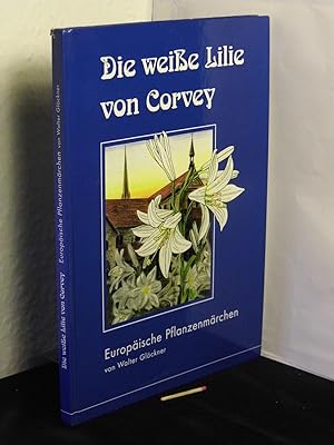 Die weiße Lilie von Corvey - Europäische Pflanzenmärchen -