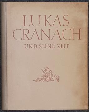 Imagen del vendedor de Lukas Cranach und seine Zeit. a la venta por Antiquariat Johann Forster