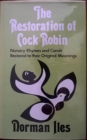 The Restoration of Cock Robin - Nursery Rhymes and Carols Restored to their Original Meanings