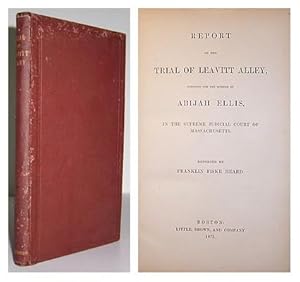 Report of the trial of Leavitt Alley, indicted for the murder of Abijah Ellis, in the Supreme Jud...