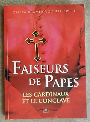 Les faiseurs de Papes. Les cardinaux et le conclave.