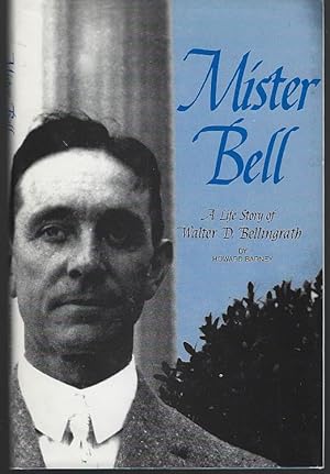 Imagen del vendedor de MISTER BELL A Life Story of Walter D. Bellingrath Founder of Bellingrath Gardens a la venta por Gibson's Books