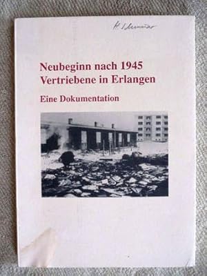 Neubeginn nach 1945 - Vertriebene in Erlangen. Eine Dokumentation.