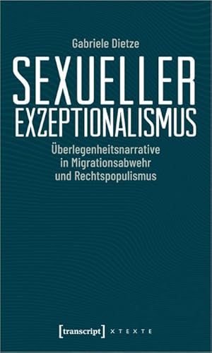 Bild des Verkufers fr Sexueller Exzeptionalismus : berlegenheitsnarrative in Migrationsabwehr und Rechtspopulismus zum Verkauf von AHA-BUCH GmbH