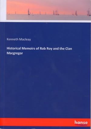 Bild des Verkufers fr Historical Memoirs of Rob Roy and the Clan Macgregor. zum Verkauf von TF-Versandhandel - Preise inkl. MwSt.