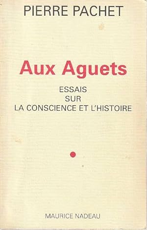 Bild des Verkufers fr Aux aguets: Essais sur la conscience et l'histoire, zum Verkauf von L'Odeur du Book