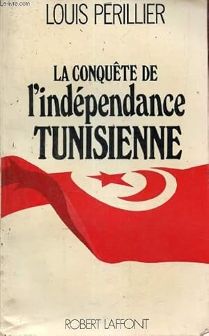 Seller image for La conqute de l'indpendance tunisienne - souvenirs et tmoignages. for sale by Le-Livre