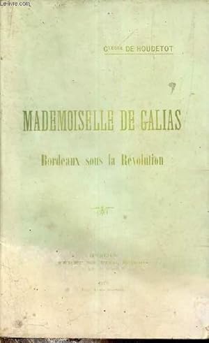 Seller image for Mademoiselle de Galias - Bordeaux sous la rvolution. for sale by Le-Livre