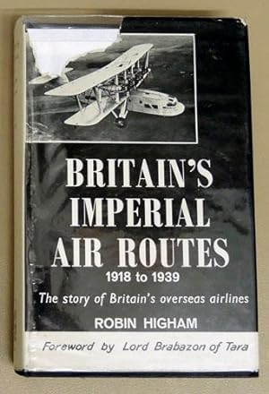 Britain's Imperial Air Routes 1918 to 1939: The Story of Britain's Overseas Airlines