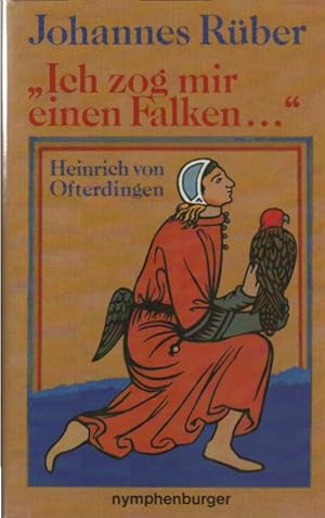 Immagine del venditore per "Ich zog mir einen Falken ." : Heinrich von Ofterdingen. Johannes Rber venduto da Schrmann und Kiewning GbR