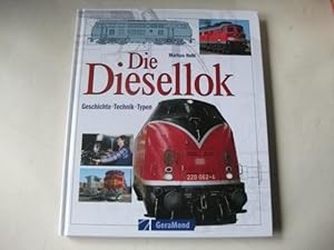 Bild des Verk�ufers f�r Die Dieselok. Geschichte- Technik Typen. zum Verkauf von Ottmar M�ller