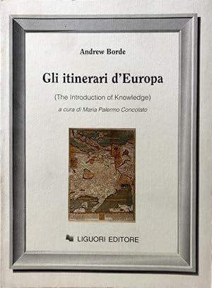 GLI ITINERARI D'EUROPA. (THE INTRODUCTION OF KNOWLEDGE). TESTO INGLESE E ITALIANO A FRONTE. A CUR...