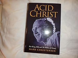 Bild des Verkufers fr Acid Christ, Ken Kesey, LSD & the Politics of Ecstasy zum Verkauf von Route 3 Books