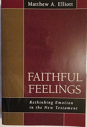 Faithful Feelings: Rethinking Emotion in the New Testament