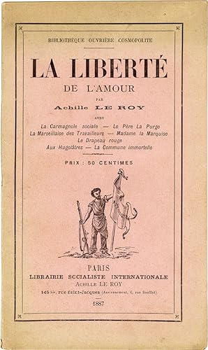 La Liberté de L'Amour . avec La Carmagnole sociale - Le Père La Purge - La Marseillaise des trava...