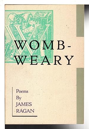 Bild des Verkufers fr WOMB-WEARY: Poems. zum Verkauf von Bookfever, IOBA  (Volk & Iiams)