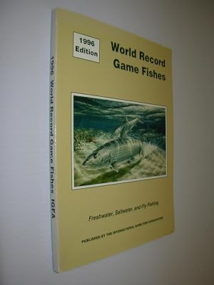 World Record Game Fishes: Freshwater, Saltwater, and Fly Fishing (1996 Edition)