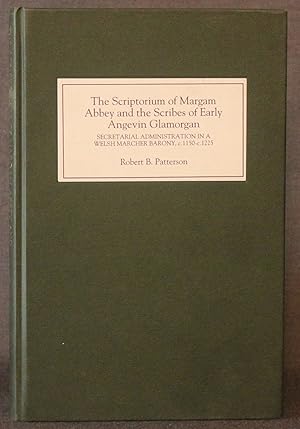 Imagen del vendedor de THE SCRIPTORIUM OF MARGAM ABBEY AND THE SCRIBES OF EARLY ANGEVIN GLAMORGAN, Secretarial Administration in a Welsh Marcher Barony, c. 1150-c.1225 a la venta por Michael Pyron, Bookseller, ABAA