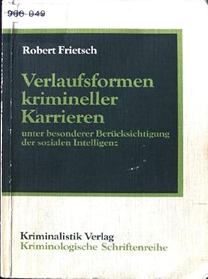 Seller image for Verlaufsformen krimineller Karrieren unter besonderer Bercksichtigung der sozialen Intelligenz. Deutsche Kriminologische Gesellschaft: Kriminologische Schriftenreihe der Deutschen Kriminologischen Gesellschaft ; Bd. 79 for sale by books4less (Versandantiquariat Petra Gros GmbH & Co. KG)