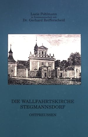 Seller image for Wallfahrtskirche zum heiligen Kreuz: Stegmannsdorf/Ostpreussen und Chronik des Dorfes Stegmannsdorf. for sale by books4less (Versandantiquariat Petra Gros GmbH & Co. KG)