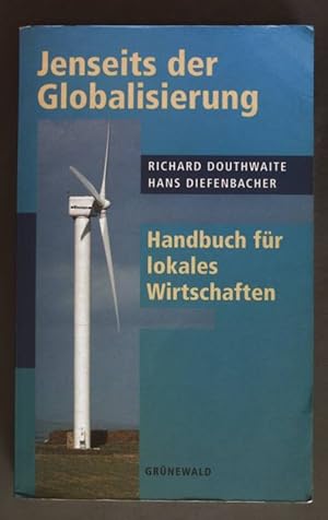 Seller image for Jenseits der Globalisierung : Handbuch fr lokales Wirtschaften. for sale by books4less (Versandantiquariat Petra Gros GmbH & Co. KG)