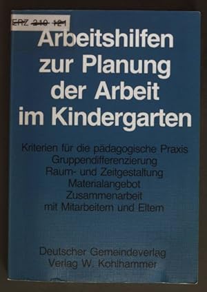 Imagen del vendedor de Arbeitshilfen zur Planung der Arbeit im Kindergarten : Kriterien fr d. pdag. Praxis, Gruppendifferenzierung, Raum- u. Zeitgestaltung, Materialangebot, Zusammenarbeit mit Mitarb. u. Eltern. a la venta por books4less (Versandantiquariat Petra Gros GmbH & Co. KG)