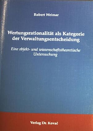 Imagen del vendedor de Wertungsrationalitt als Kategorie der Verwaltungsentscheidung : eine objekt- und wissenschaftstheoretische Untersuchung. Schriftenreihe Schriften zur Rechts- und Staatsphilosophie ; Bd. 11 a la venta por books4less (Versandantiquariat Petra Gros GmbH & Co. KG)