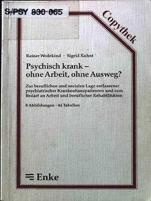 Seller image for Psychisch krank - ohne Arbeit, ohne Ausweg? : zur beruflichen und sozialen Lage entlassener psychiatrischer Krankenhauspatienten und zum Bedarf an Arbeit und beruflicher Rehabilitation ; 44 Tabellen. Enke-Copythek for sale by books4less (Versandantiquariat Petra Gros GmbH & Co. KG)