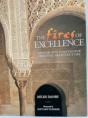 Imagen del vendedor de The Fires of Excellence: Spanish and Portuguese Oriental Architecture a la venta por T. Brennan Bookseller (ABAA / ILAB)