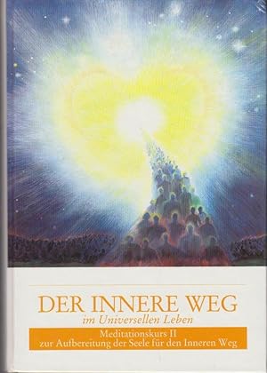 Bild des Verkufers fr DER INNERE WEG im Universellen Leben - Meditationskurs II. Zweiter meditativer Vorkurs. zum Verkauf von Bcher bei den 7 Bergen