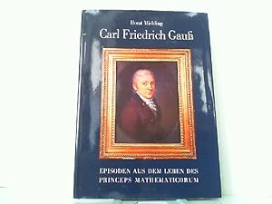 Bild des Verkufers fr Carl Friedrich Gauss. Episoden aus dem Leben des Princeps Mathematicorum. zum Verkauf von Antiquariat Ehbrecht - Preis inkl. MwSt.