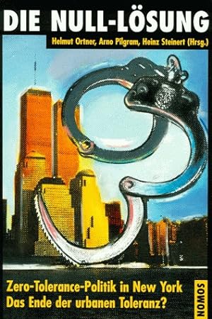 Bild des Verkufers fr Die Null-Lsung: New Yorker Zero-Tolerance -Politik - das Ende der urbanen Toleranz? zum Verkauf von nika-books, art & crafts GbR