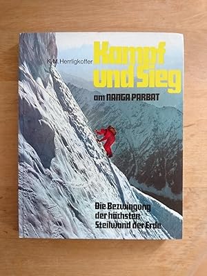 Kampf und Sieg am Nanga Parbat - Die Bezwingung der höchsten Steilwand der Erde