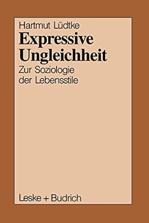 Bild des Verkufers fr Expressive Ungleichheit: Zur Soziologie der Lebensstile. zum Verkauf von nika-books, art & crafts GbR